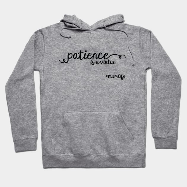 Patience Is A Virtue #MomLife Hoodie by CrowleyCastle